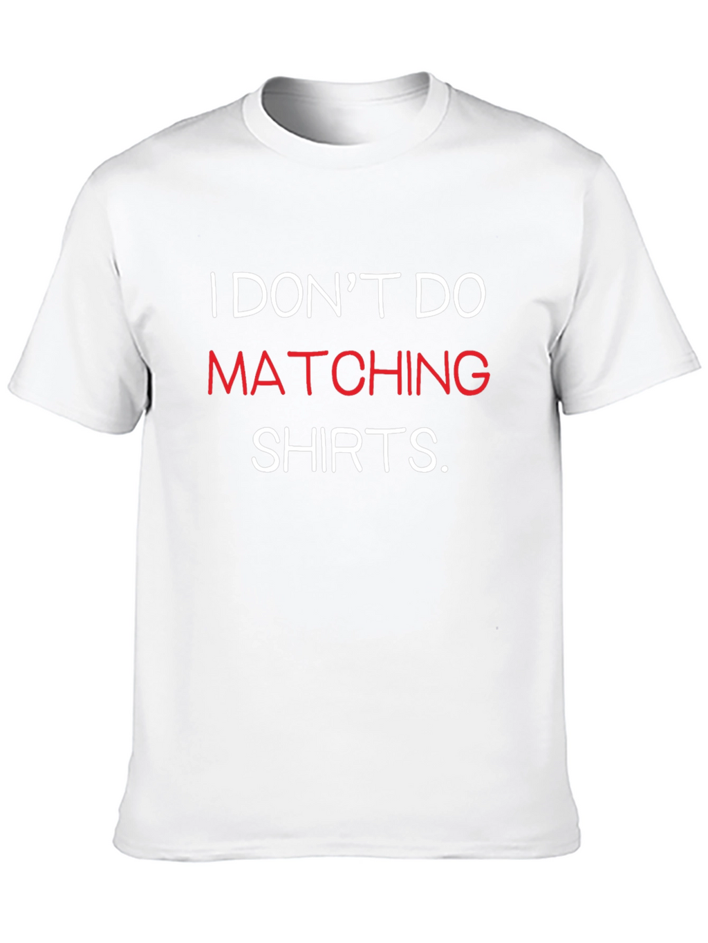 Funny I Dont Do Matching Shirts Graphic Tee
