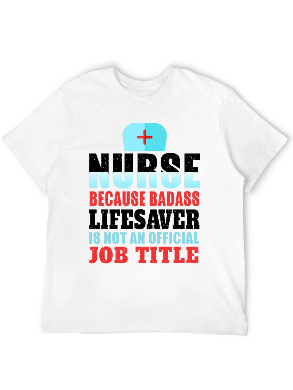 Nurse Badass Lifesaver T-Shirt