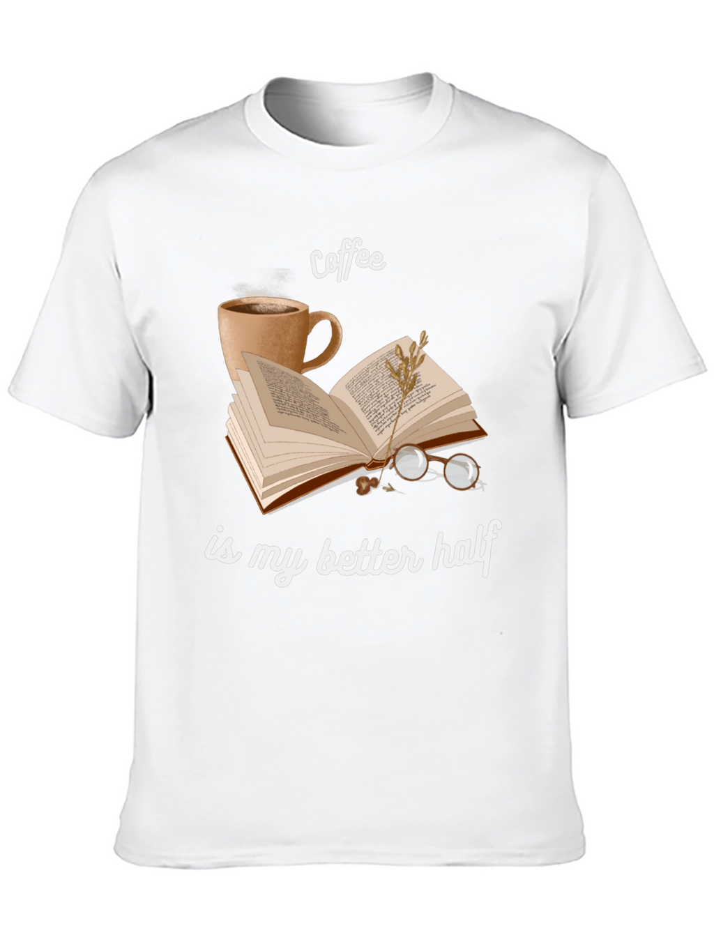 Coffee Is My Better Half T-Shirt