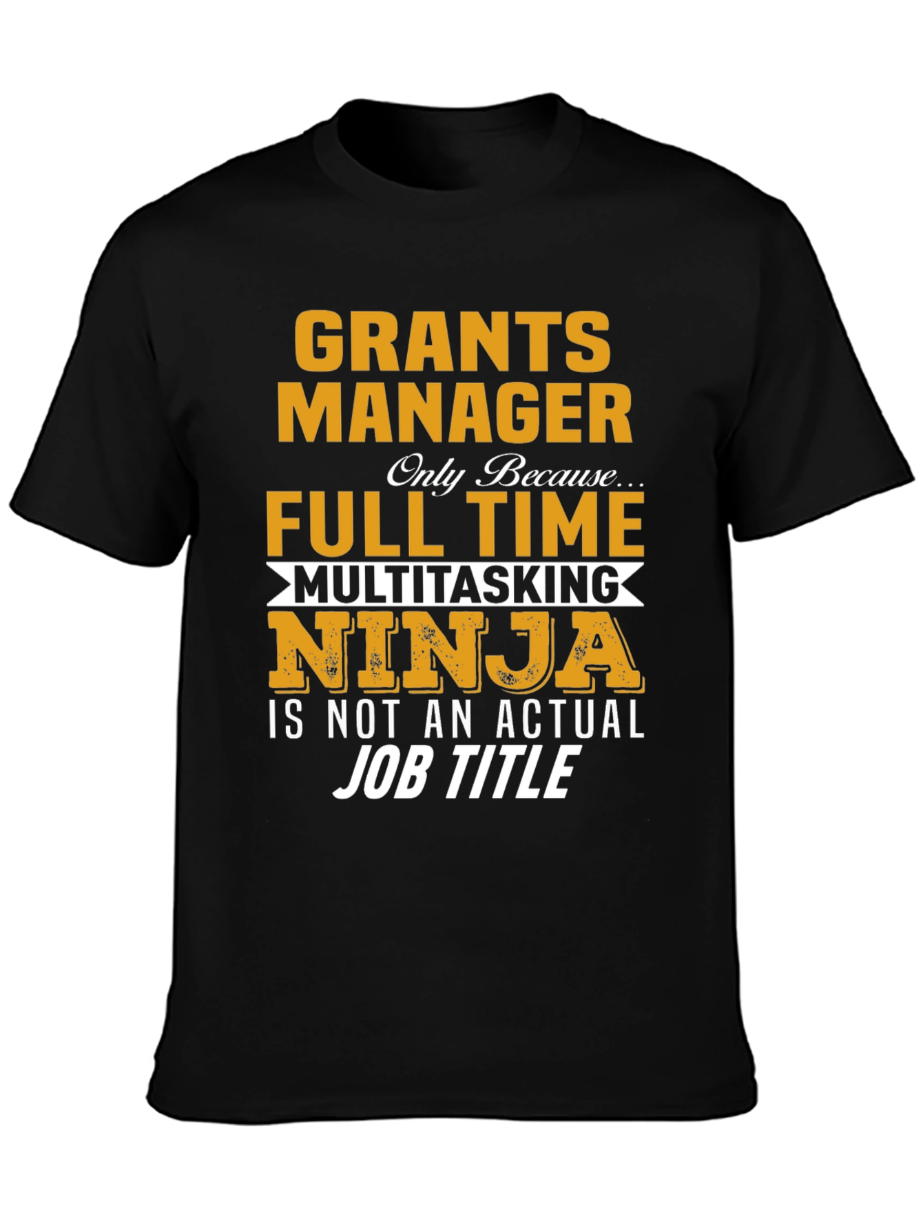 Grants Manager Full Time Ninja T-Shirt