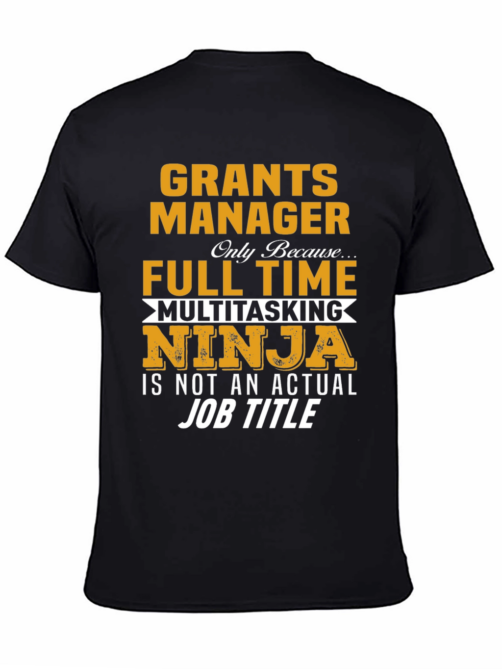 Grants Manager Full Time Ninja T-Shirt