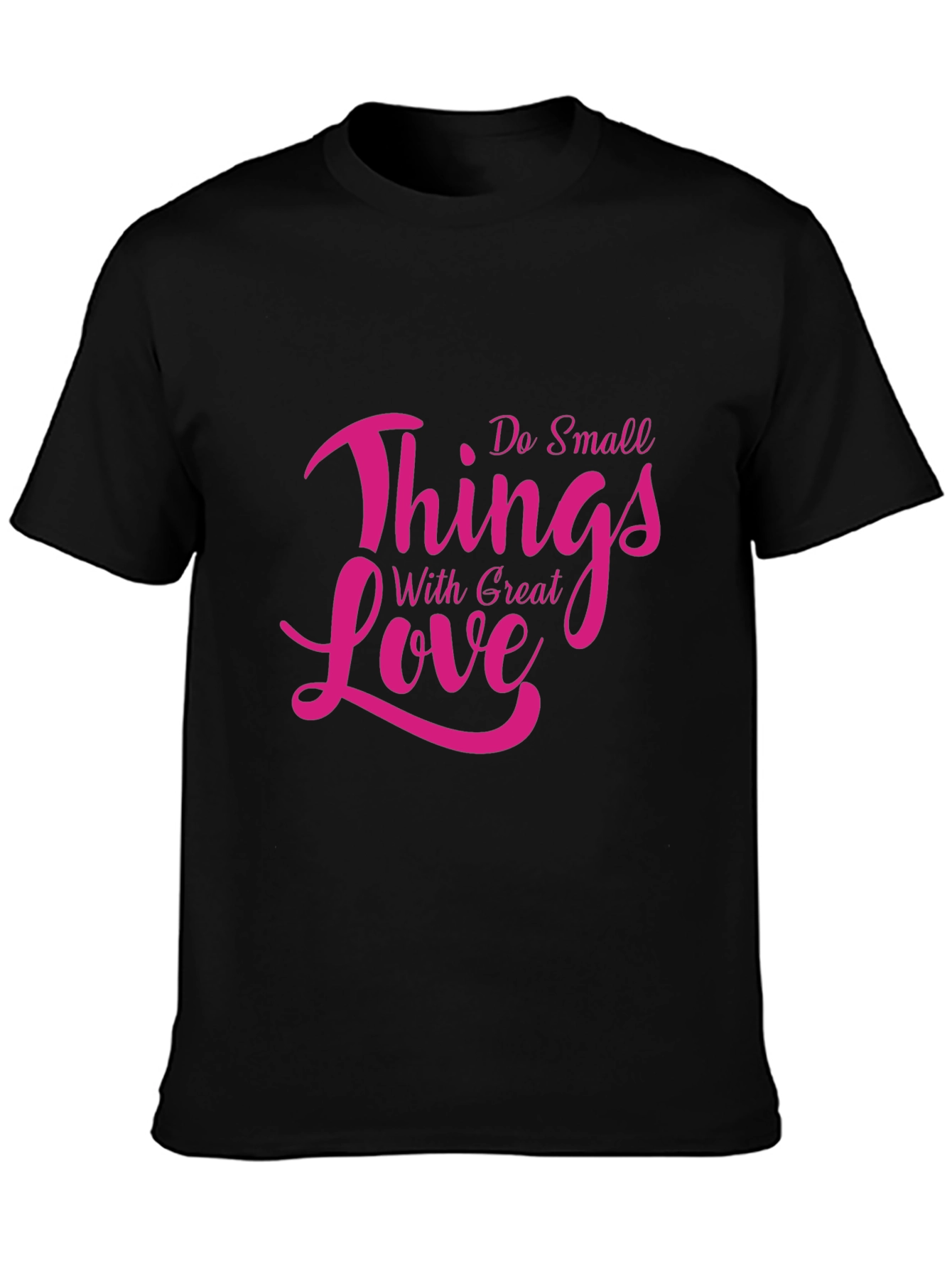 Inspirational Do Small Things With Great Love Black T-Shirt