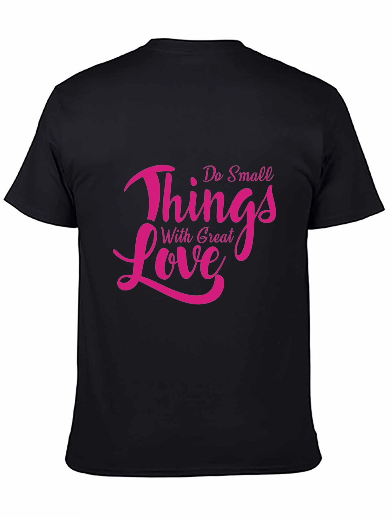 Inspirational Do Small Things With Great Love Black T-Shirt