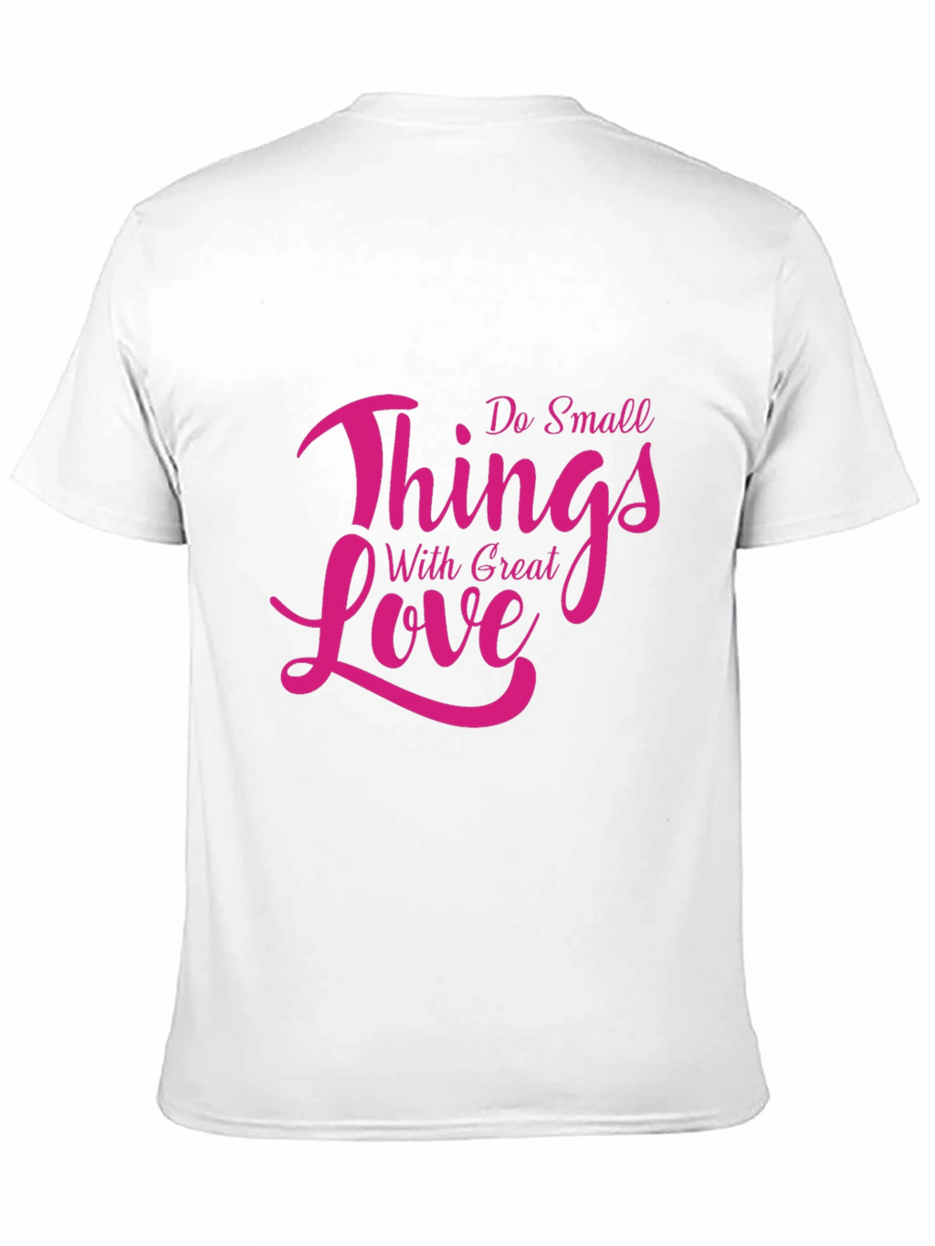 Inspirational Do Small Things With Great Love Black T-Shirt