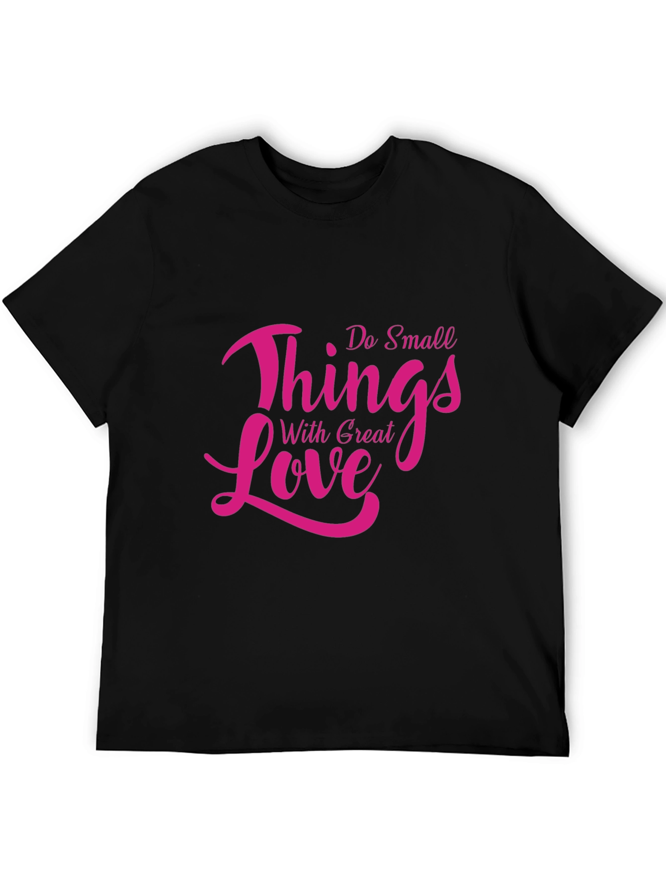 Inspirational Do Small Things With Great Love Black T-Shirt