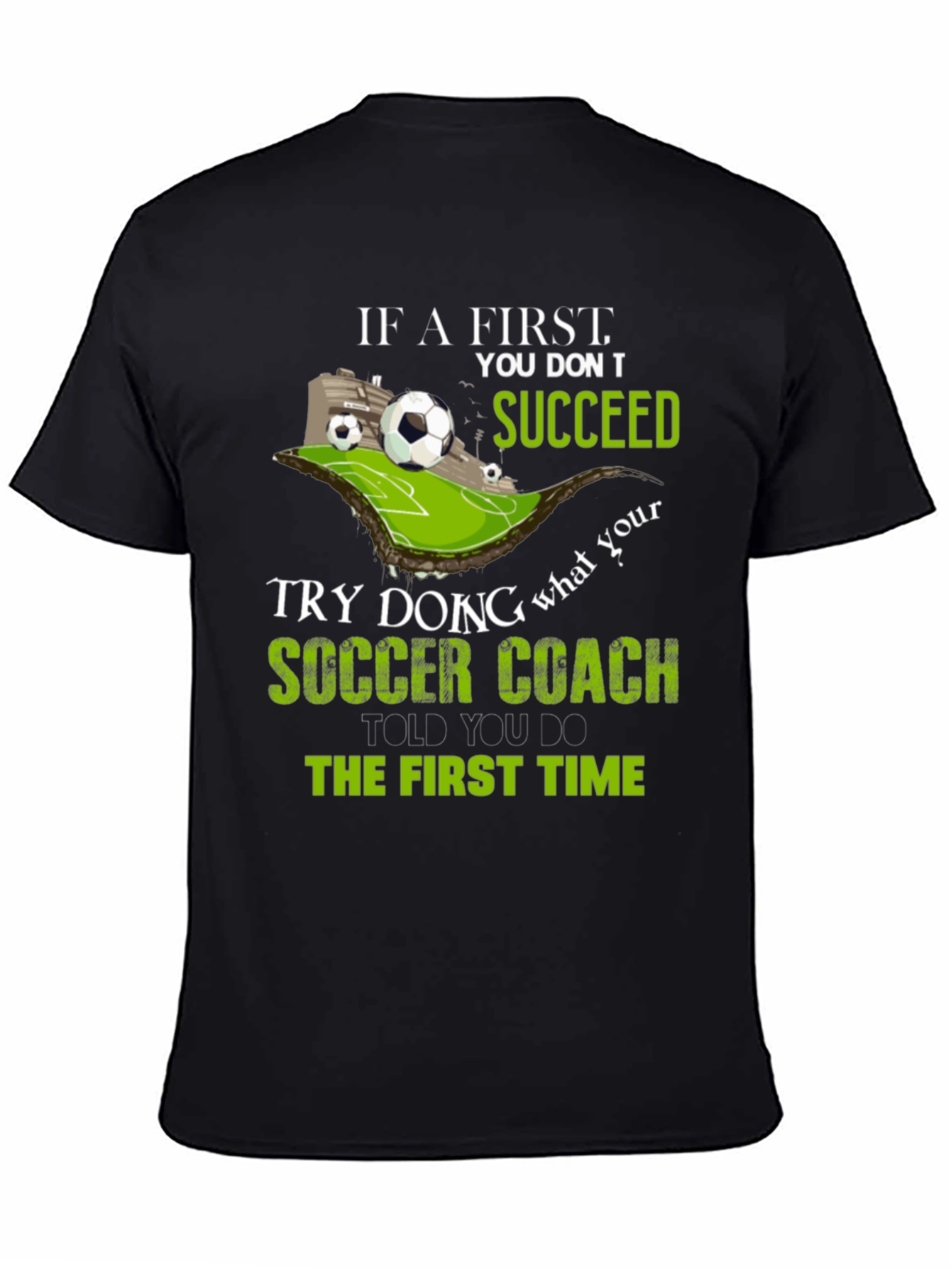 Soccer Coach T-Shirt - If at First You Dont Succeed