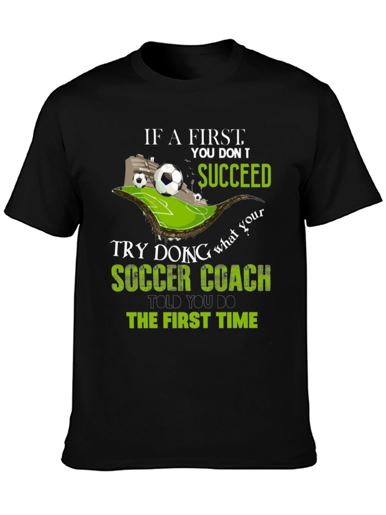 Soccer Coach T-Shirt - If at First You Dont Succeed