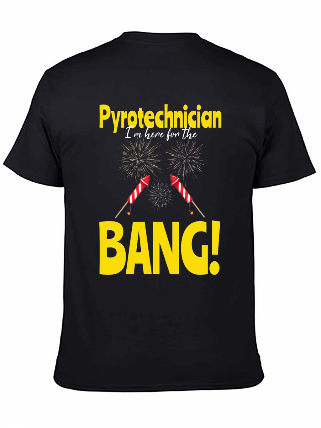 Pyrotechnician T-Shirt - Im Here For The Bang!