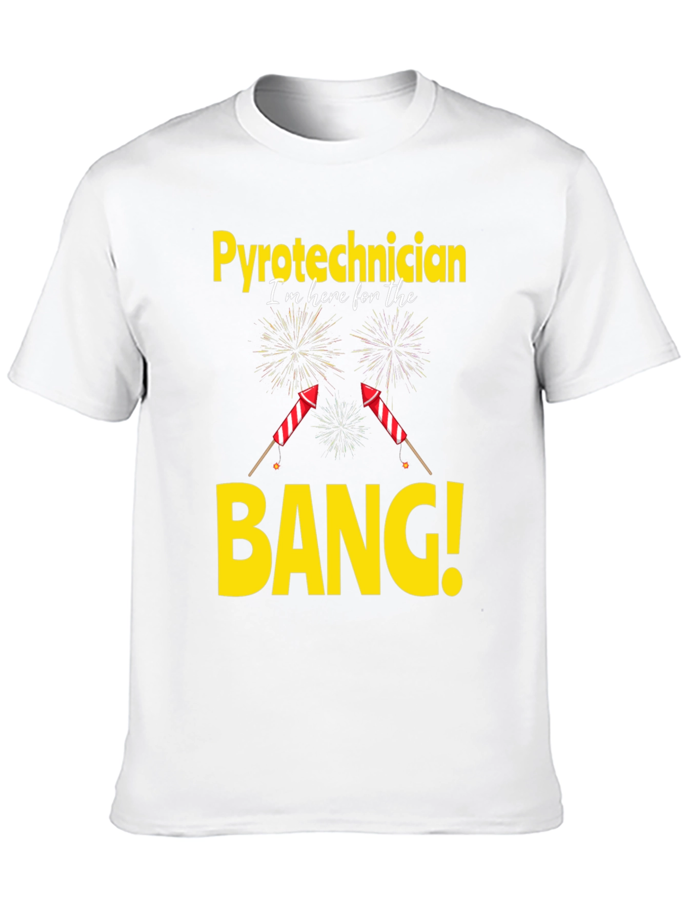 Pyrotechnician T-Shirt - Im Here For The Bang!