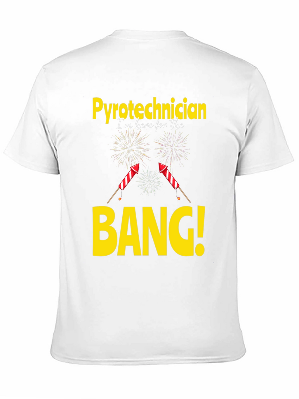 Pyrotechnician T-Shirt - Im Here For The Bang!