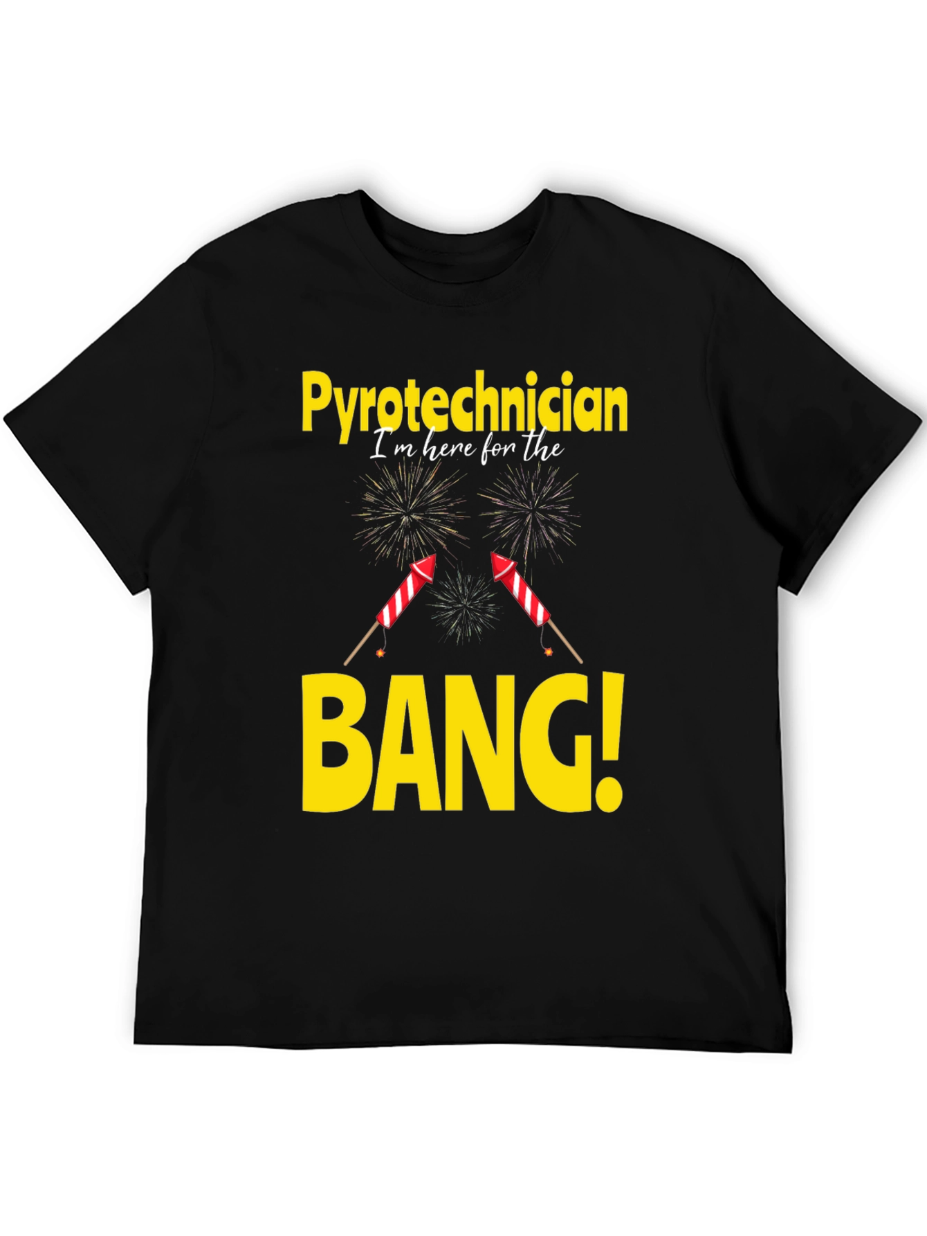 Pyrotechnician T-Shirt - Im Here For The Bang!