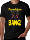 Pyrotechnician T-Shirt - Im Here For The Bang!