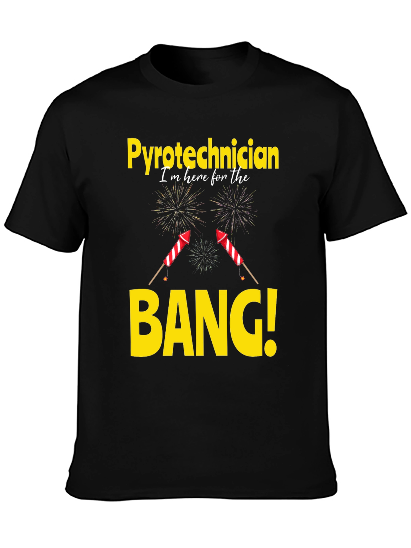 Pyrotechnician T-Shirt - Im Here For The Bang!