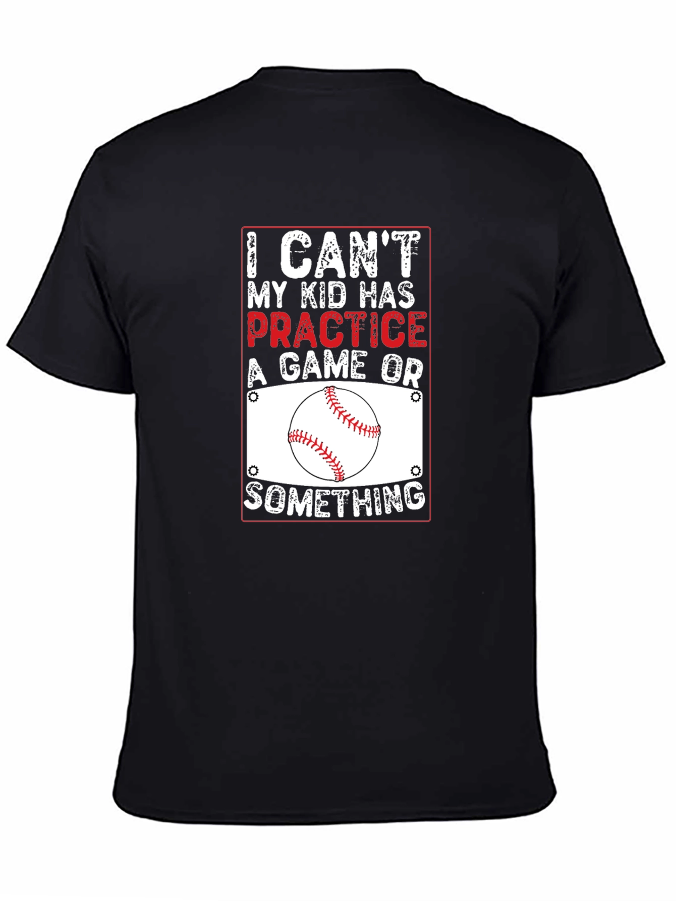 Baseball Parent T-Shirt: I Cant Practice Game