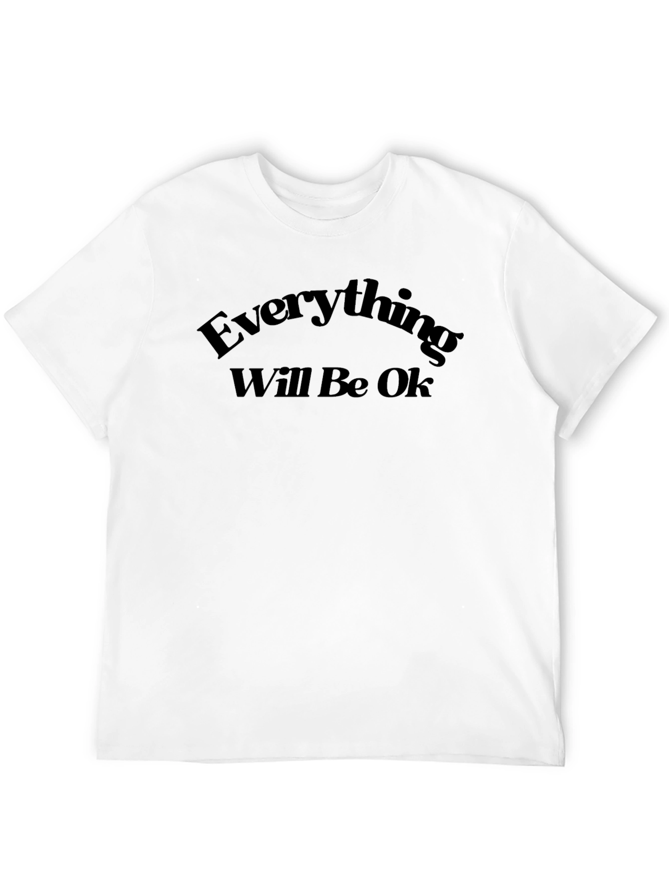 Everything Will Be Ok T-Shirt