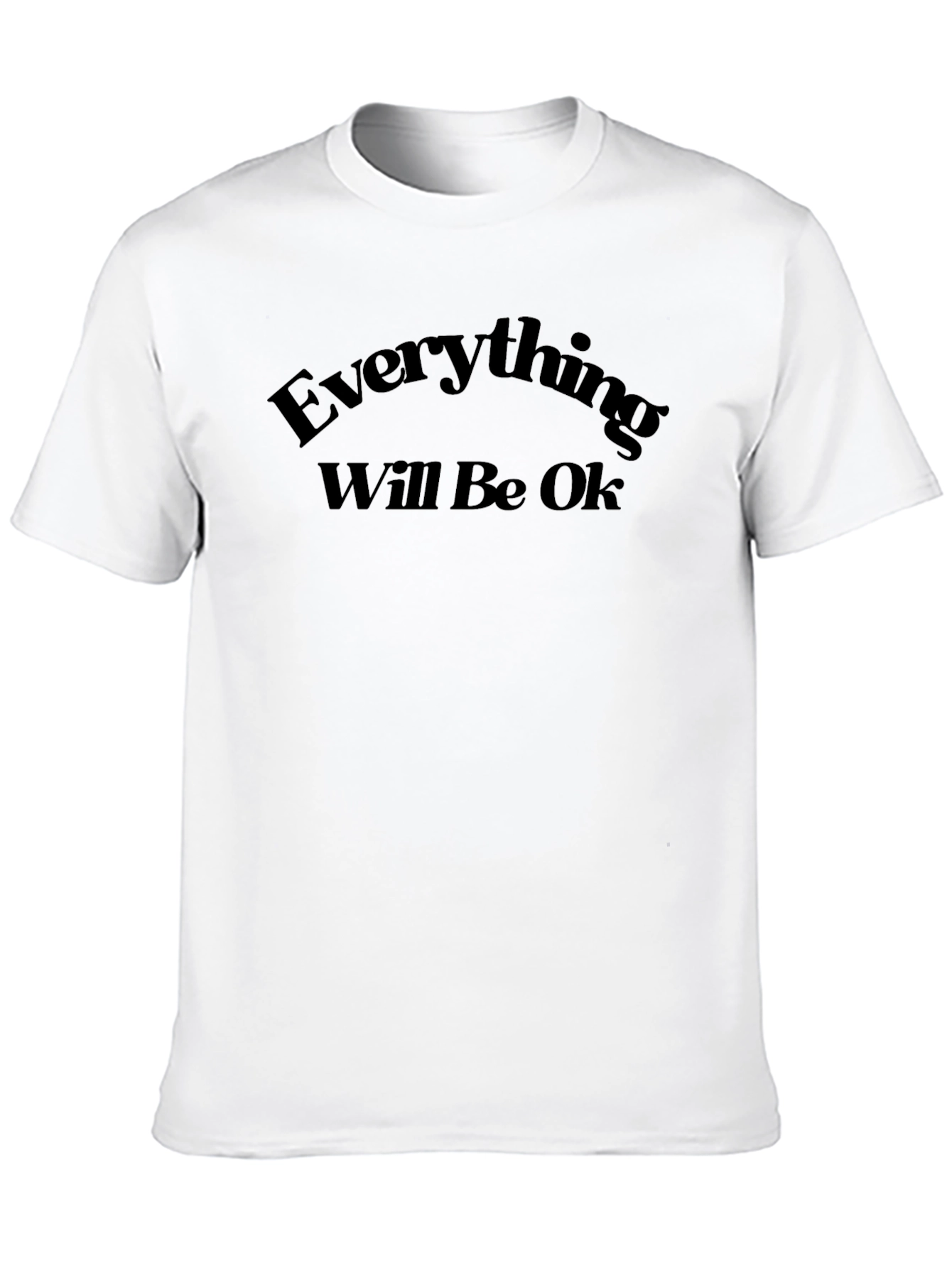 Everything Will Be Ok T-Shirt