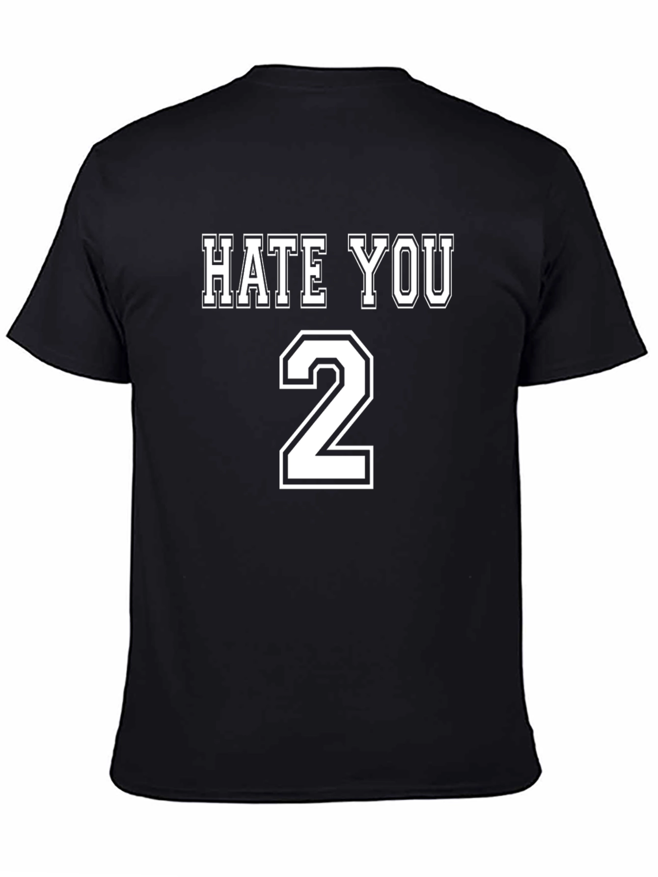 Hate You 2 T-Shirt Funny Sarcastic Tee