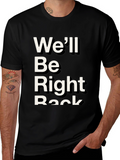 Well Be Right Back Graphic Tee