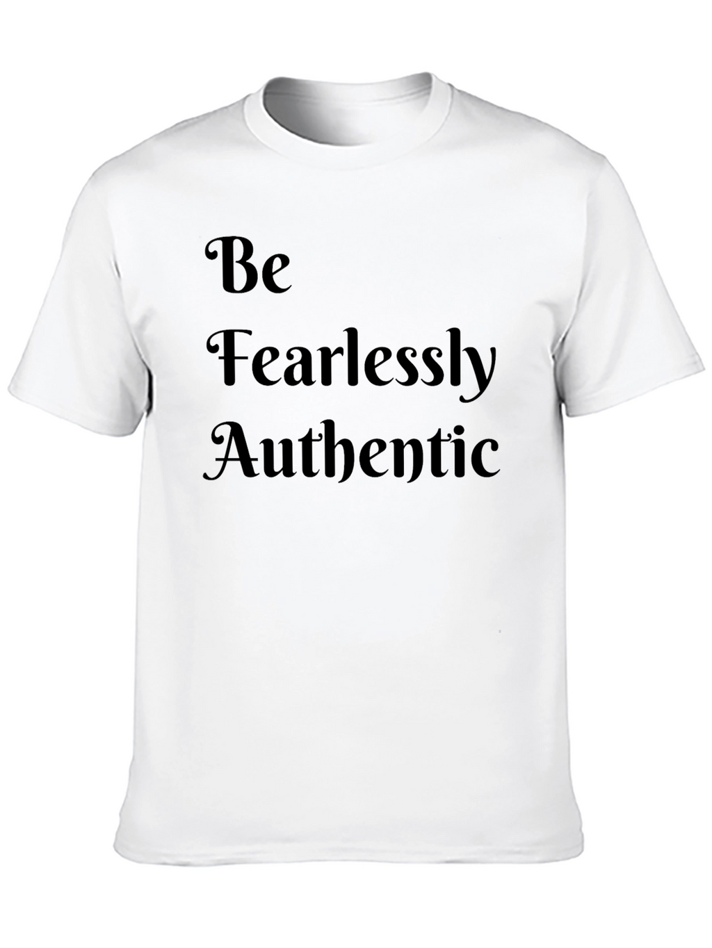 Be Fearlessly Authentic Black T-Shirt
