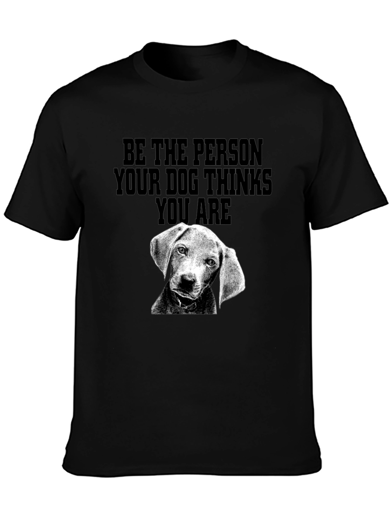 Dog Lover Tee - Be the Person Your Dog Thinks You Are
