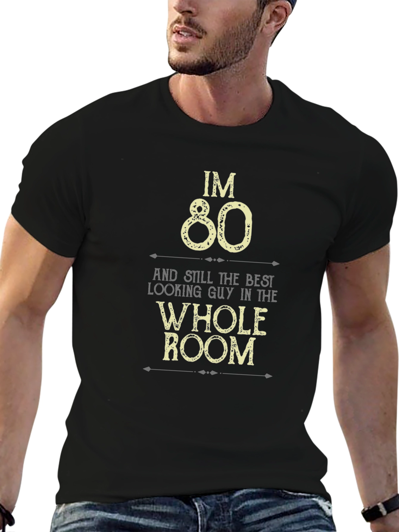 Im 80 Best Looking Guy in the Room T-Shirt