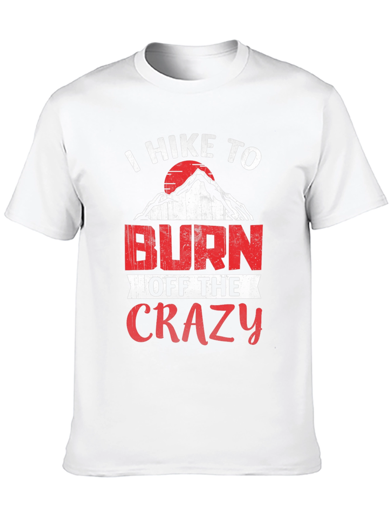 I Hike To Burn Off The Crazy Graphic Tee