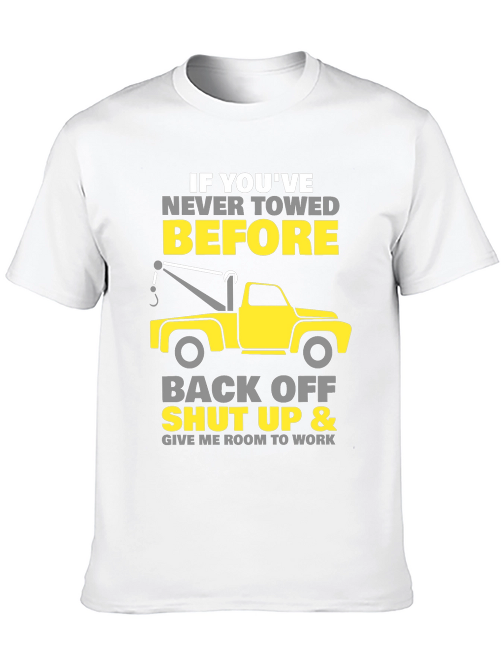 Tow Truck Driver T-Shirt - Funny Gift