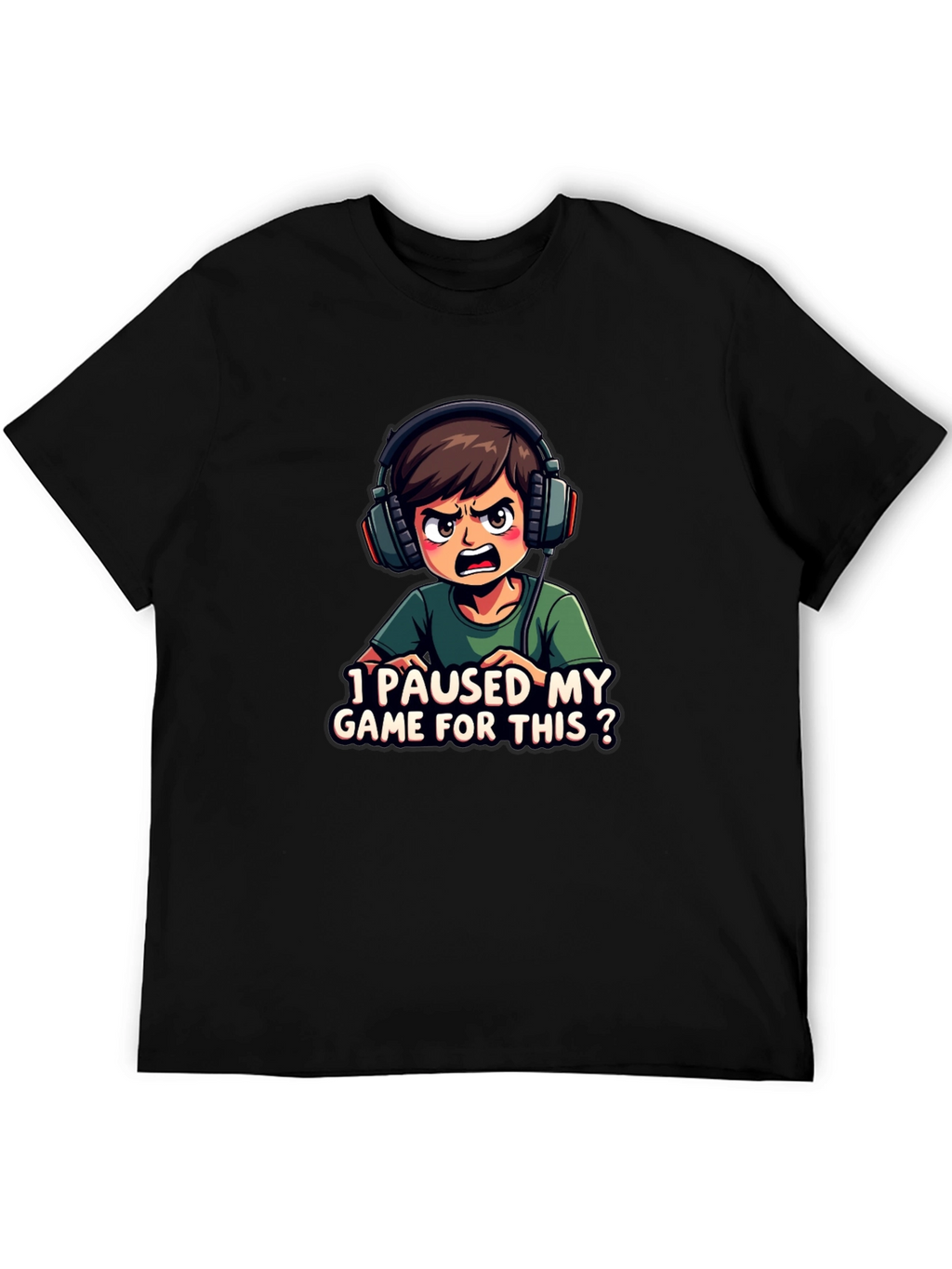 I Paused My Game For This T-Shirt