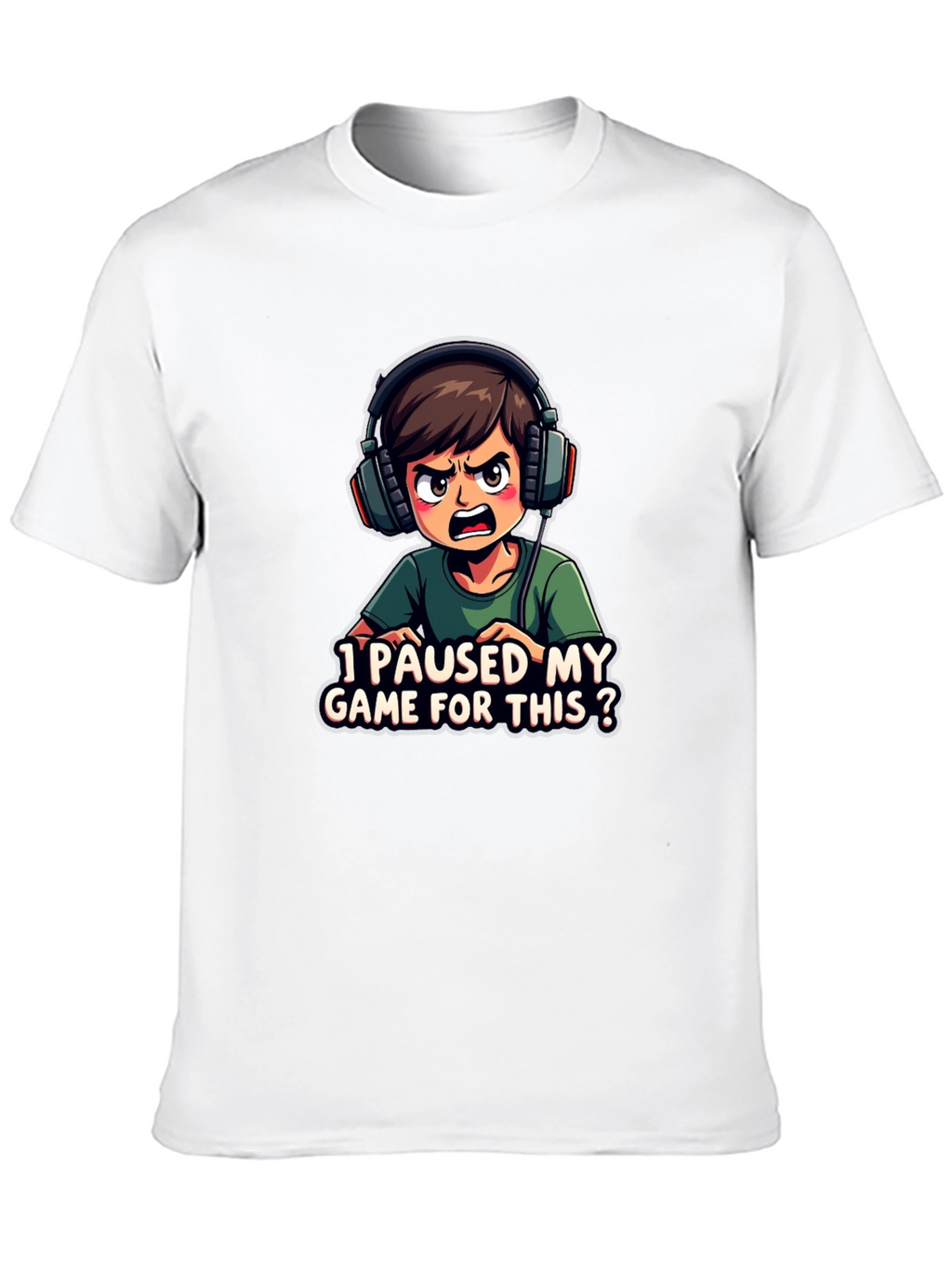 I Paused My Game For This T-Shirt