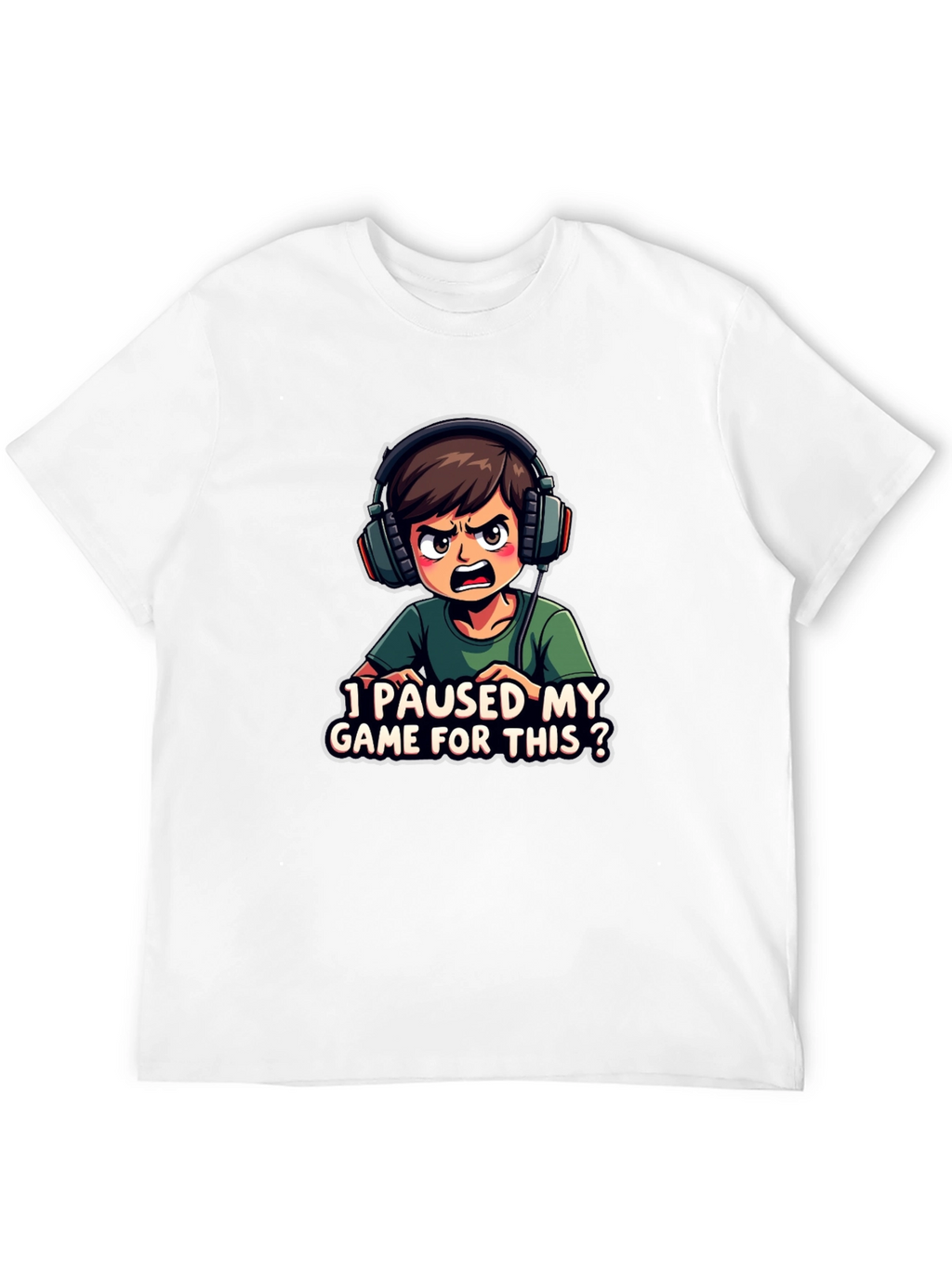 I Paused My Game For This T-Shirt