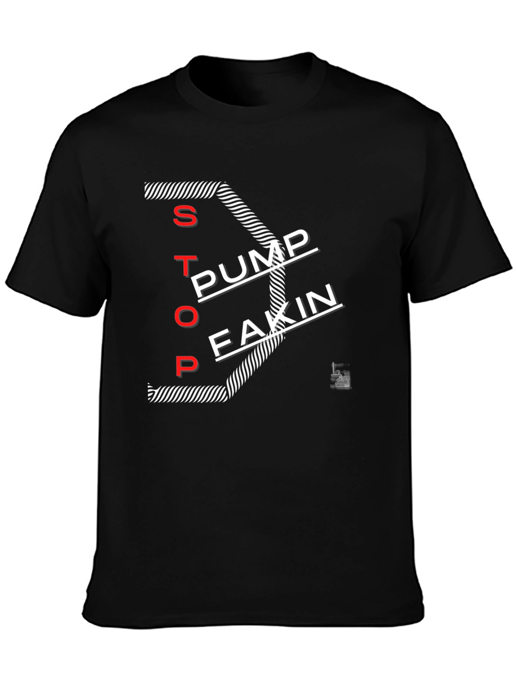 Stop Pump Fakin Black Graphic T-Shirt