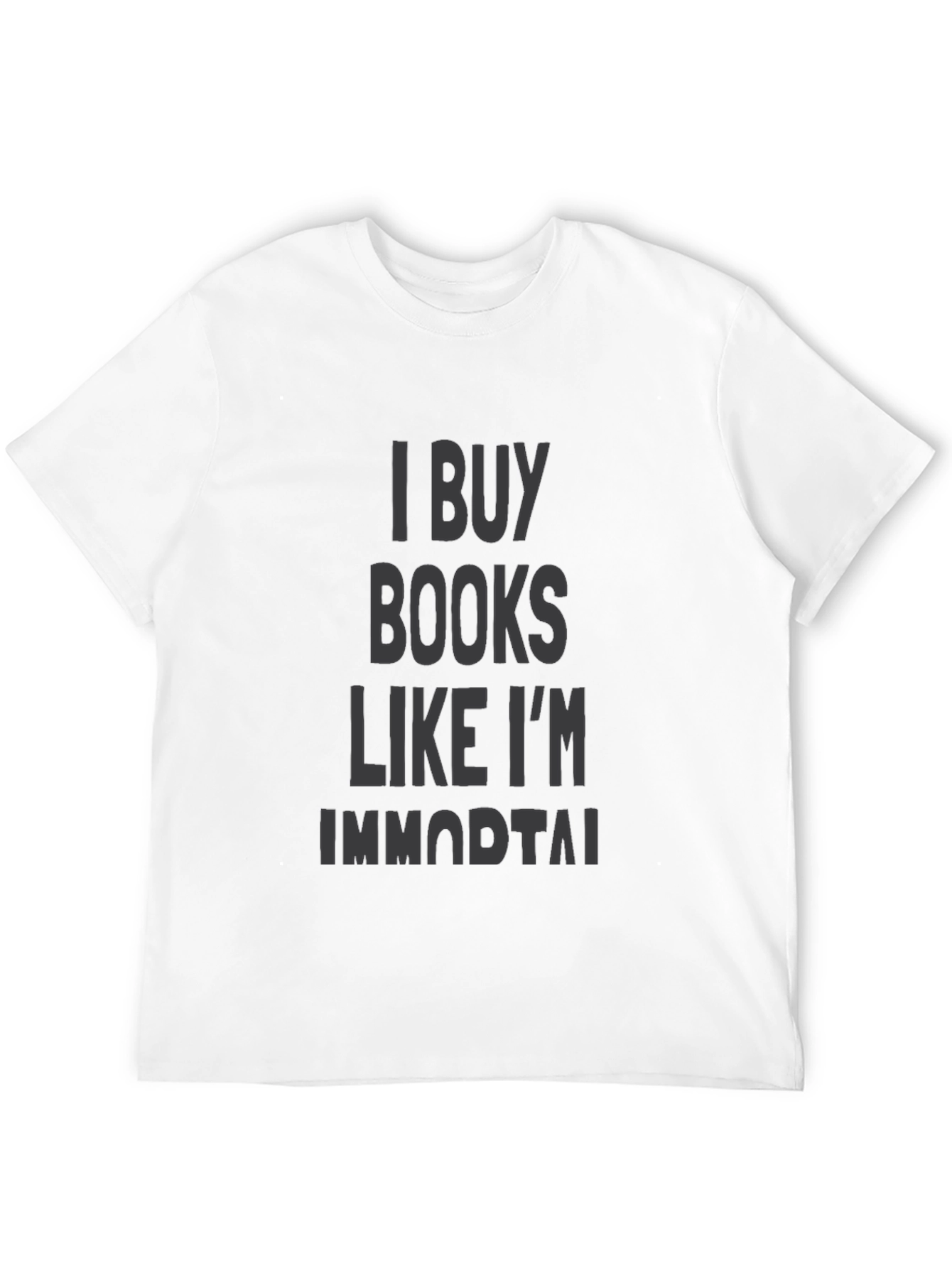 I Buy Books Like Im Immortal Black T-Shirt