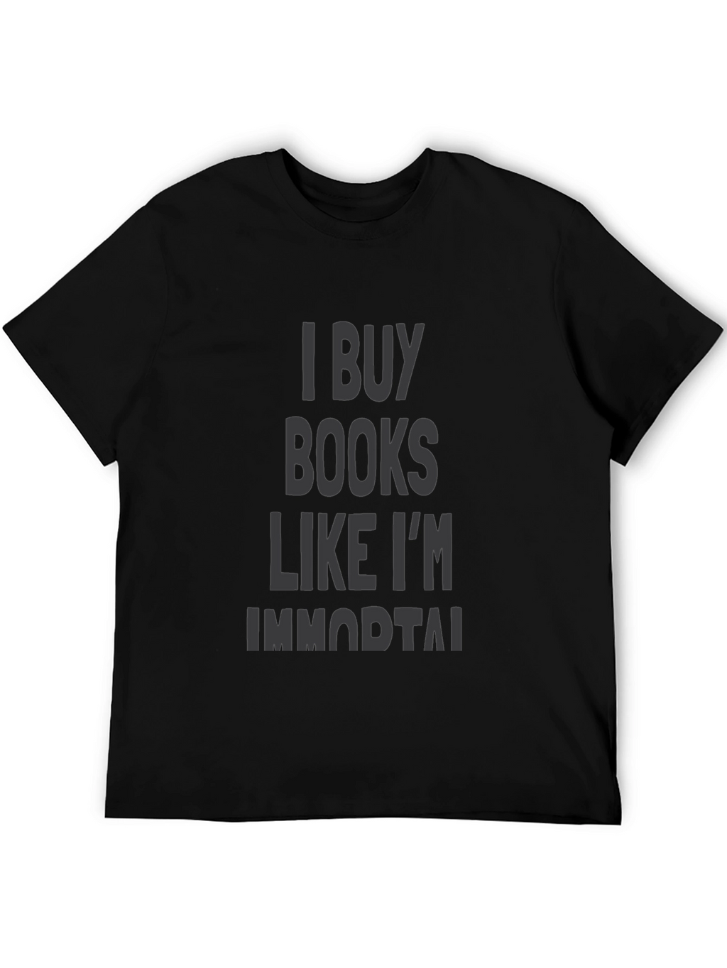 I Buy Books Like Im Immortal Black T-Shirt