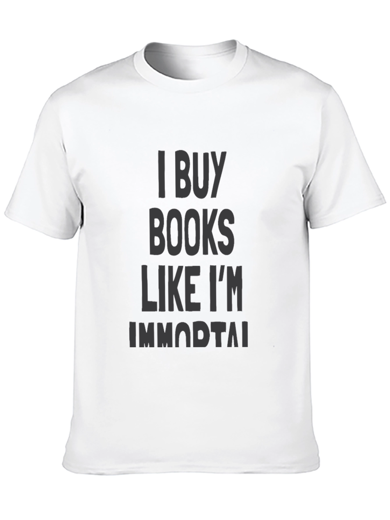 I Buy Books Like Im Immortal Black T-Shirt