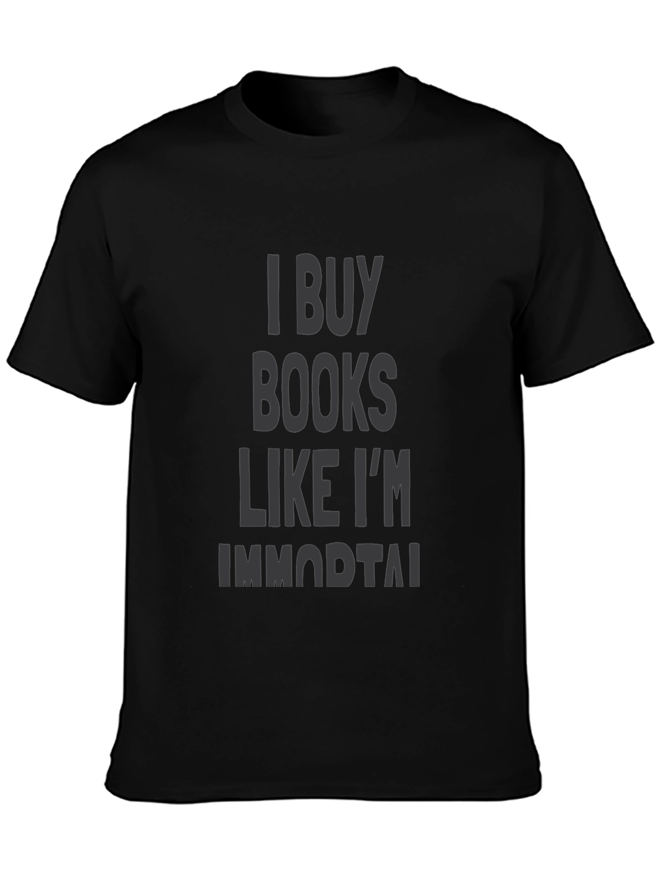 I Buy Books Like Im Immortal Black T-Shirt