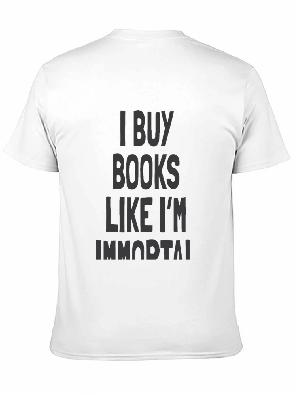 I Buy Books Like Im Immortal Black T-Shirt