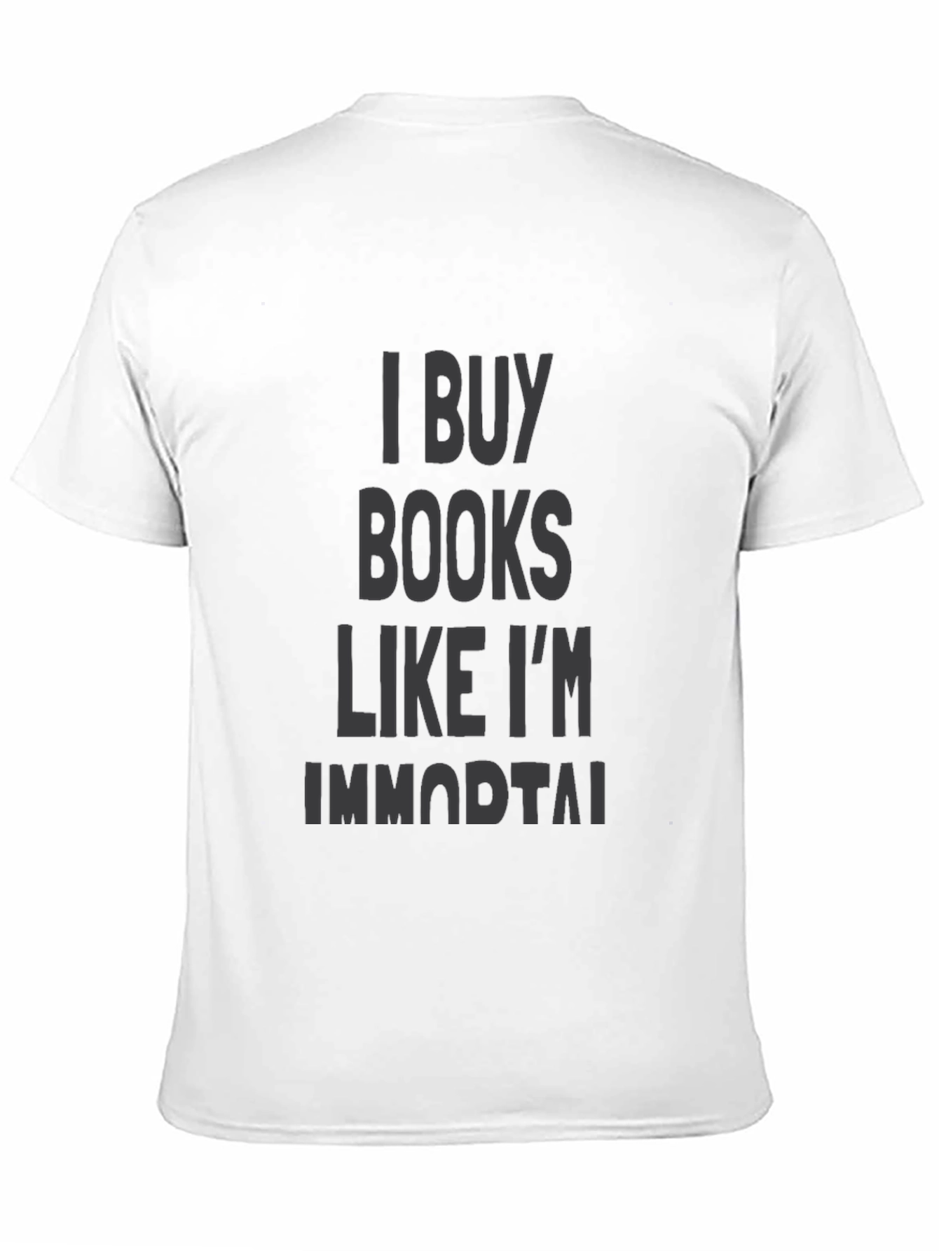I Buy Books Like Im Immortal Black T-Shirt