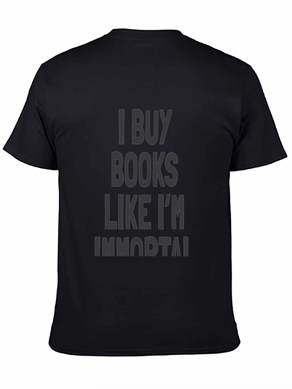 I Buy Books Like Im Immortal Black T-Shirt