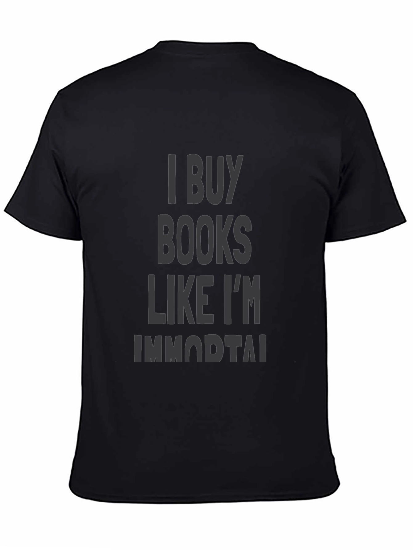 I Buy Books Like Im Immortal Black T-Shirt