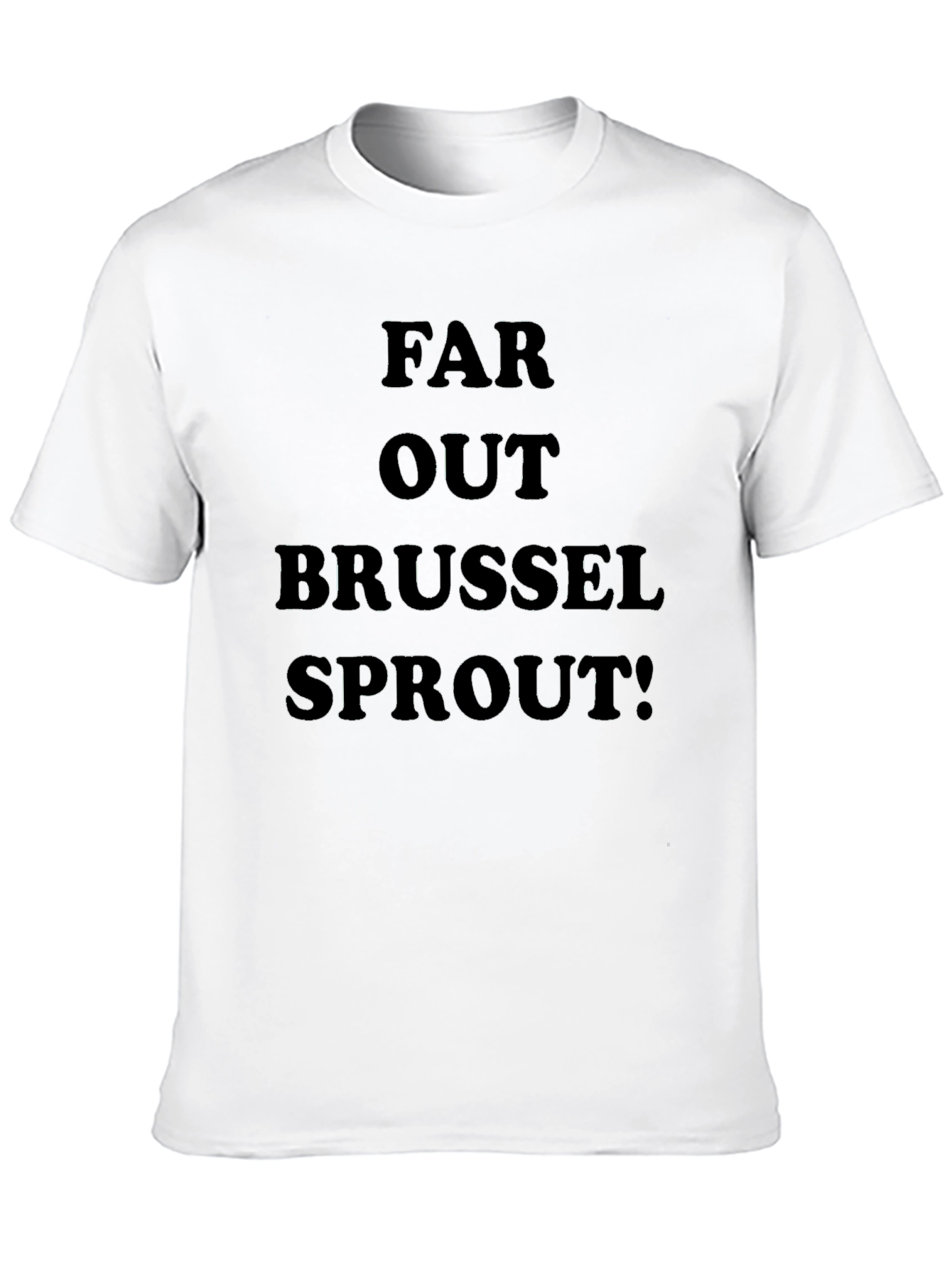 Far Out Brussel Sprout! Graphic T-Shirt