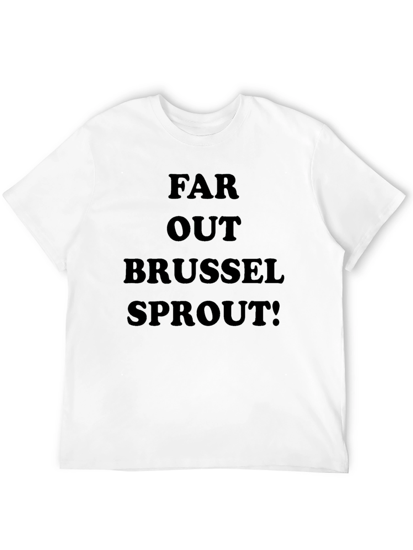 Far Out Brussel Sprout! Graphic T-Shirt
