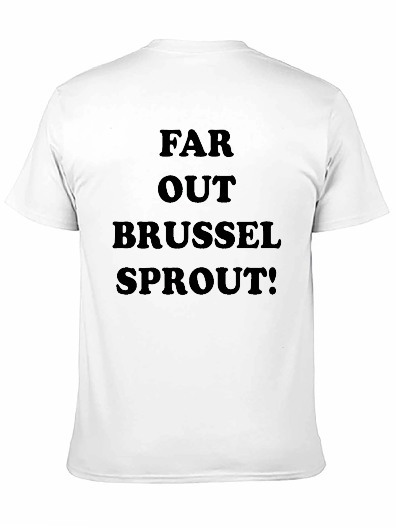 Far Out Brussel Sprout! Graphic T-Shirt