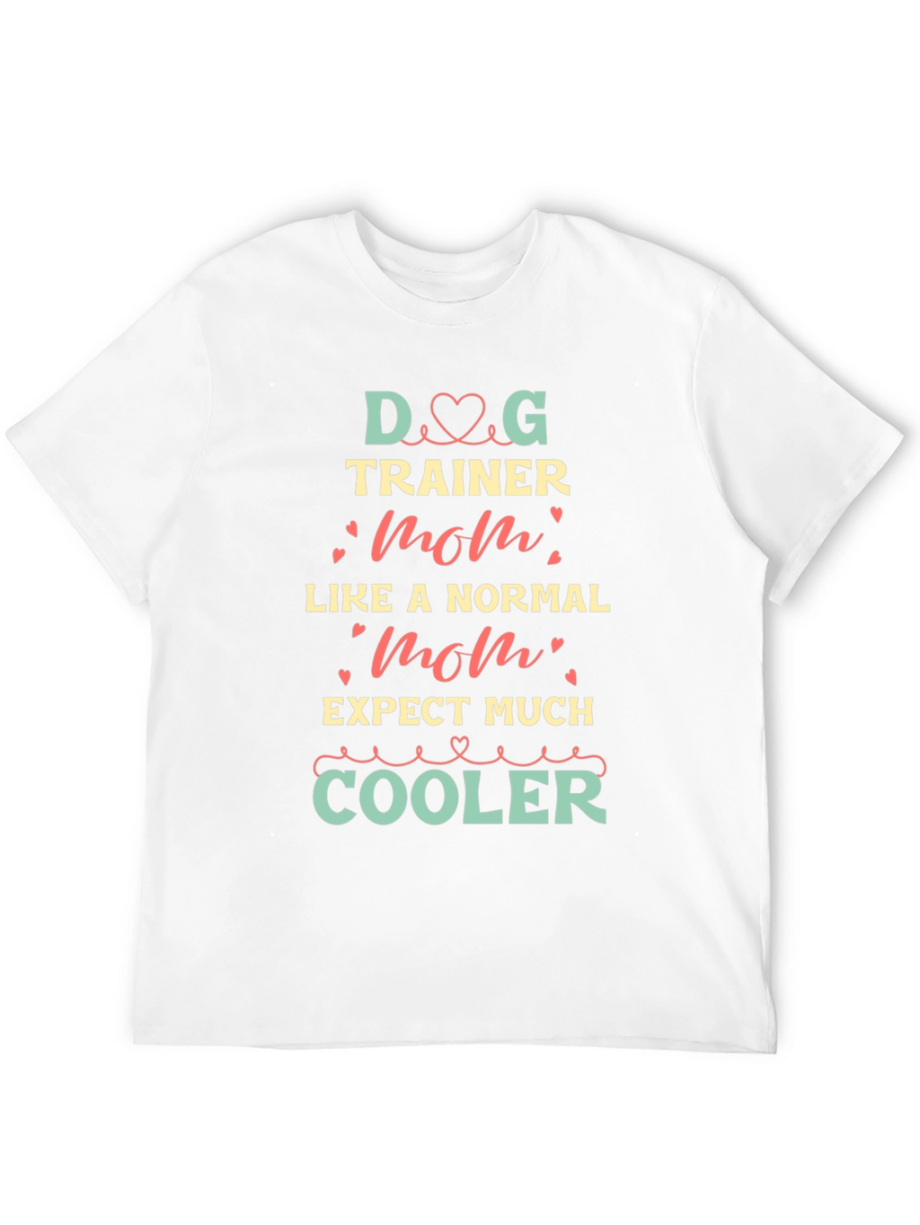 Dog Trainer Mom T-Shirt - Cool Graphic Tee