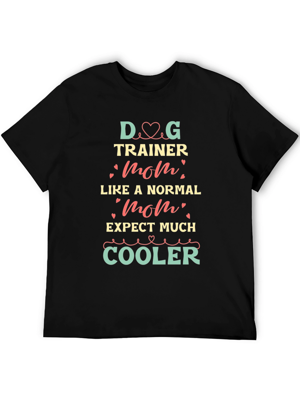 Dog Trainer Mom T-Shirt - Cool Graphic Tee