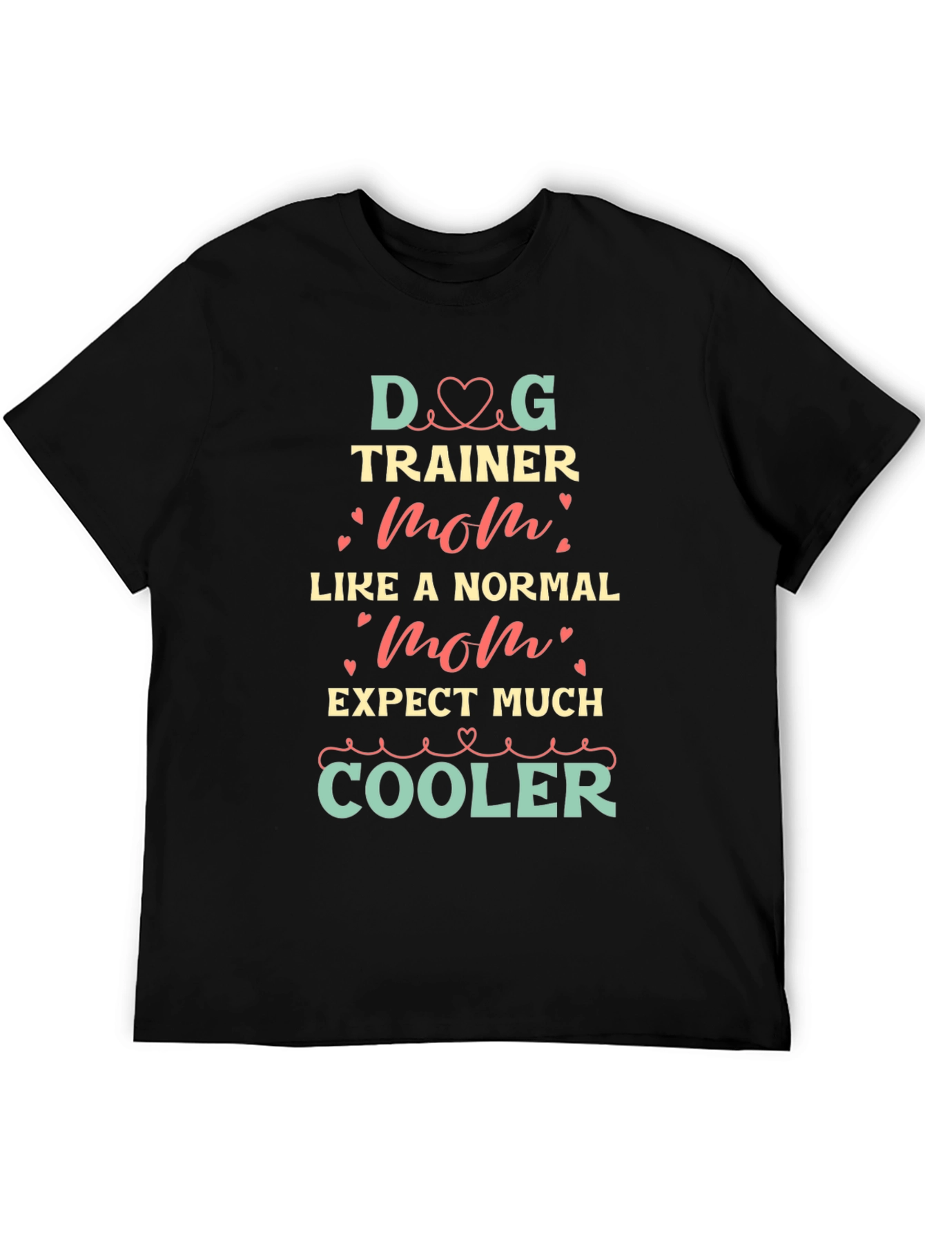 Dog Trainer Mom T-Shirt - Cool Graphic Tee