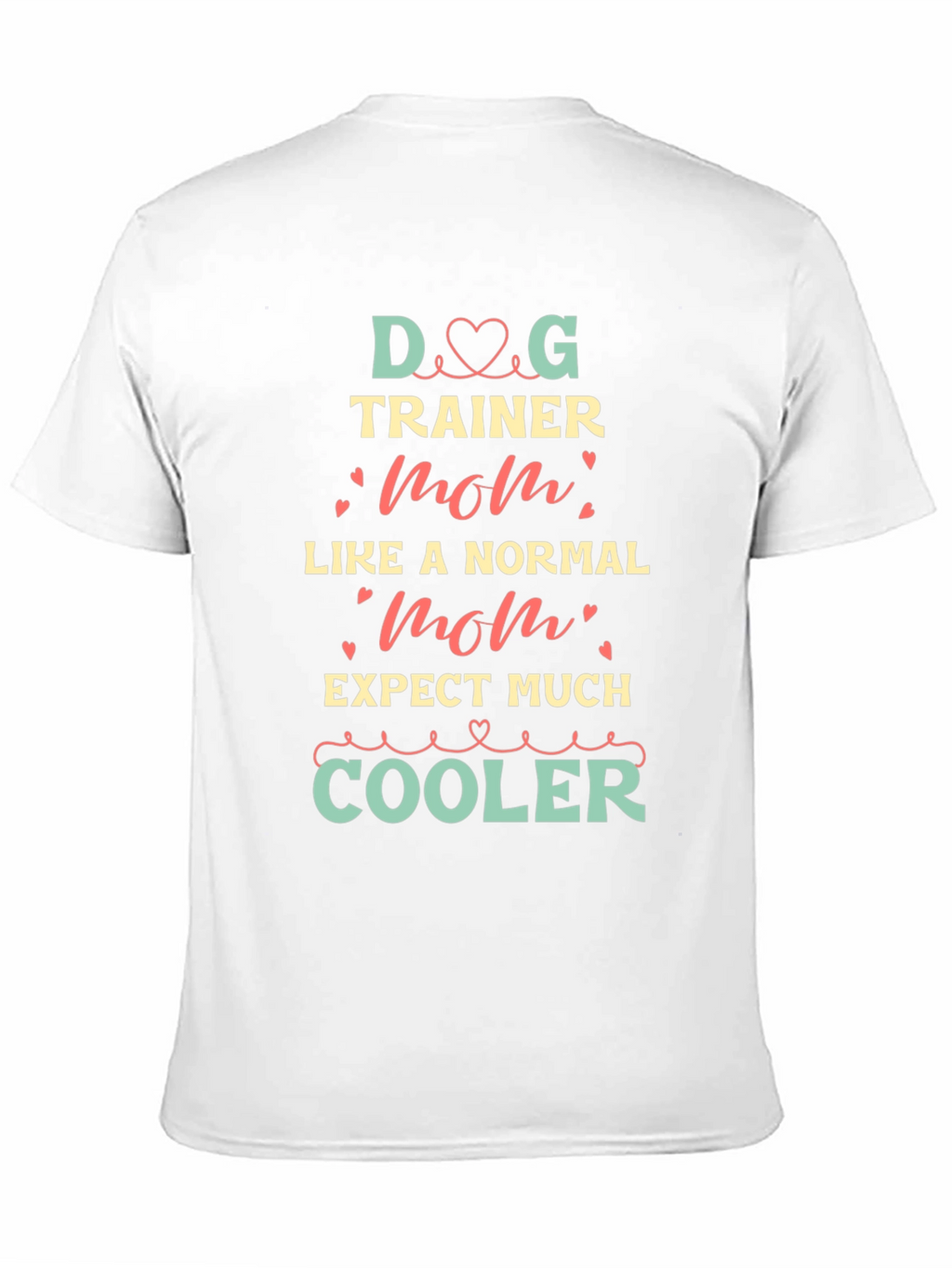 Dog Trainer Mom T-Shirt - Cool Graphic Tee