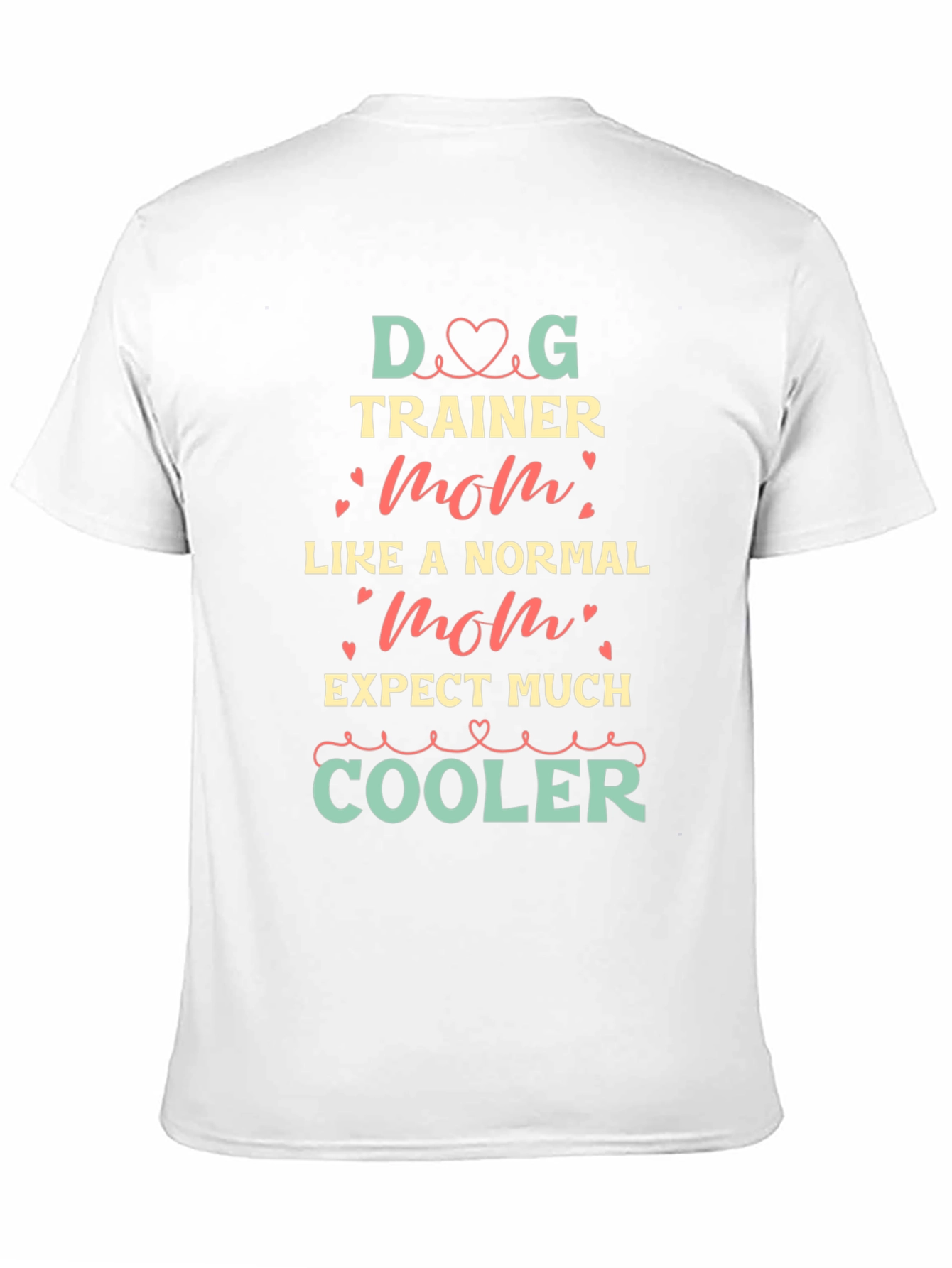 Dog Trainer Mom T-Shirt - Cool Graphic Tee