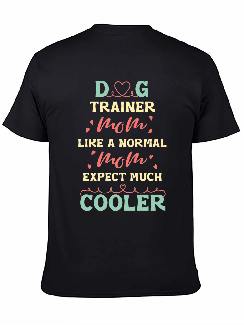 Dog Trainer Mom T-Shirt - Cool Graphic Tee