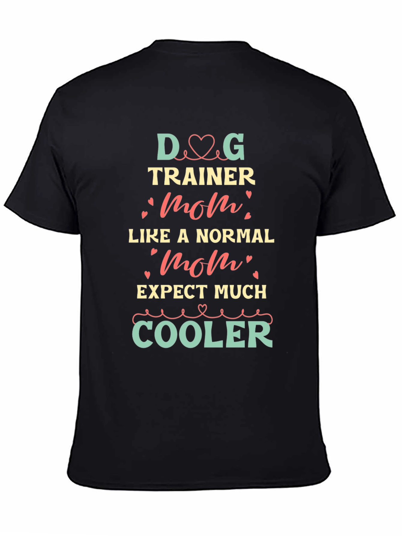 Dog Trainer Mom T-Shirt - Cool Graphic Tee