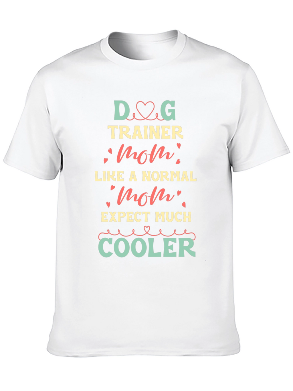 Dog Trainer Mom T-Shirt - Cool Graphic Tee